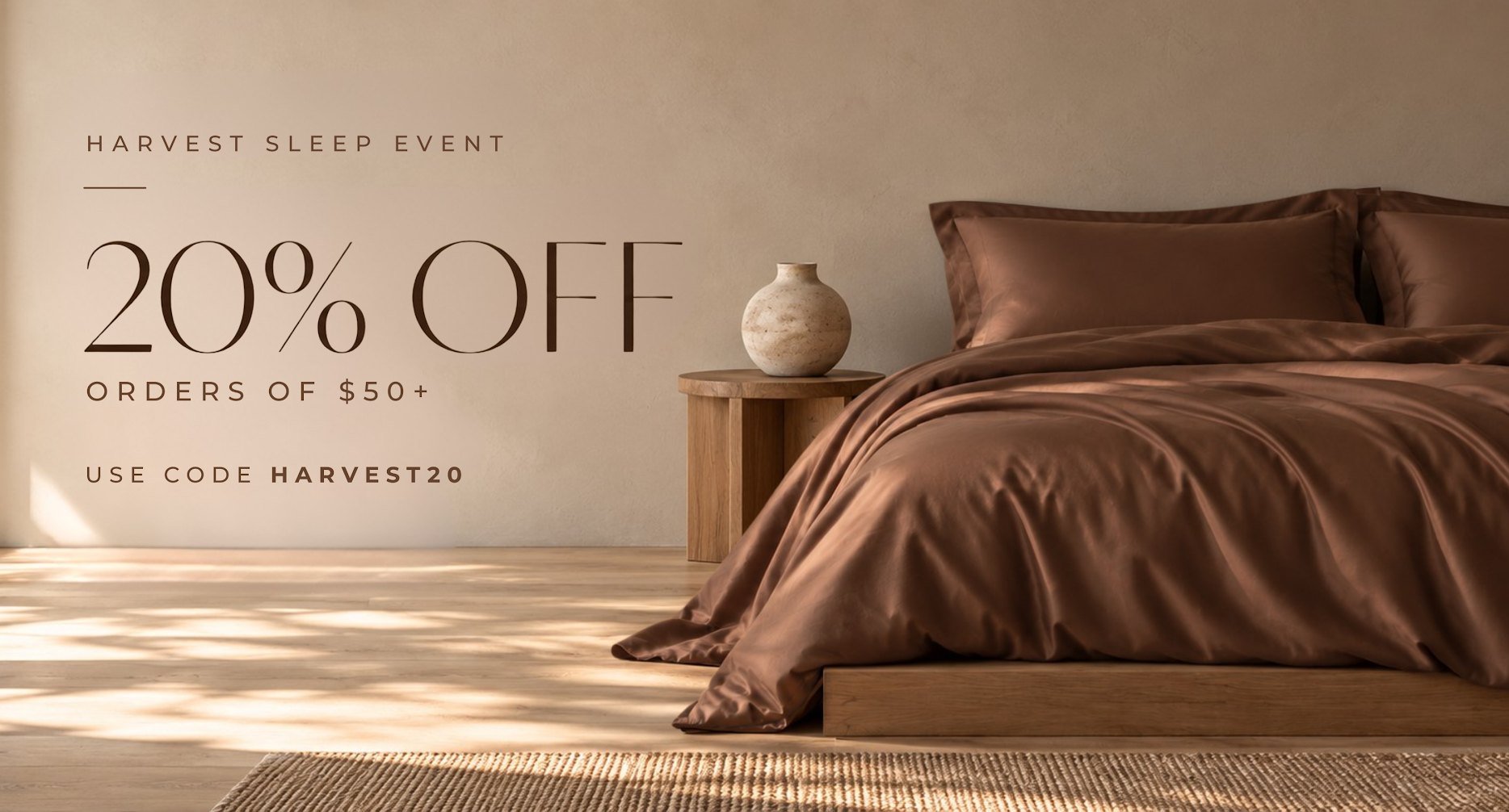 Harvest Sleep Event: 20% off orders of $50+. Use code HARVEST20.